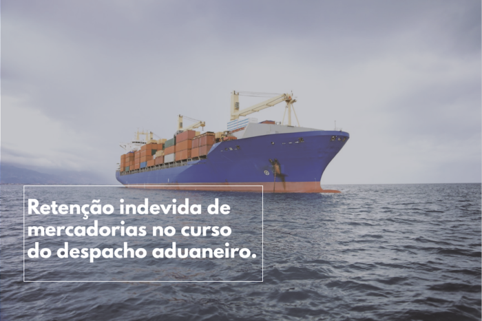 Retenção indevida de mercadorias no curso do despacho aduaneiro