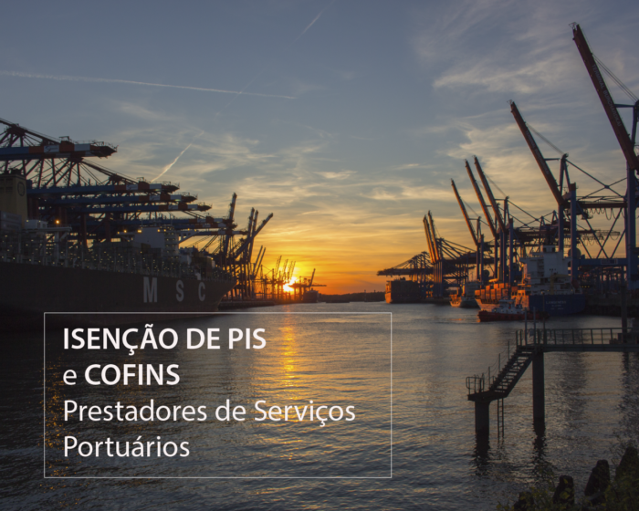 ISENÇÃO DE PIS e COFINS – Prestadores de Serviços Portuários