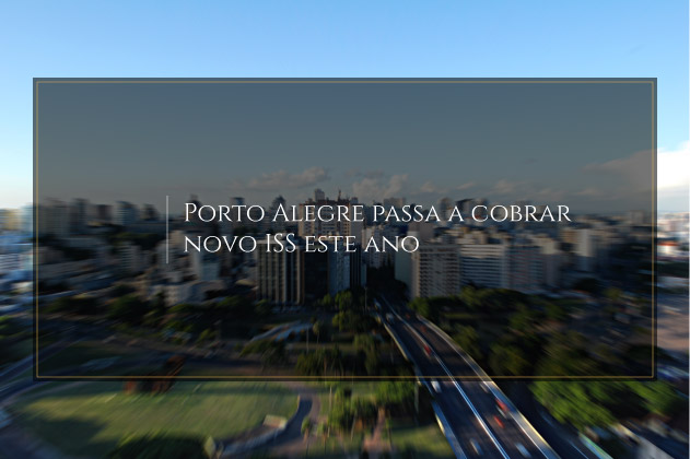 Porto Alegre passa a cobrar novo ISS este ano